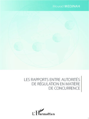 cover image of Les rapports entre autorités de régulation en matière de concurrence